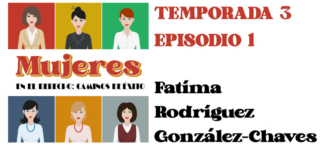  Video – Mujeres en el derecho: Fátima Rodríguez González-Chaves, Responsable del Área Penal y Compliance, Lupicinio International Law Firm